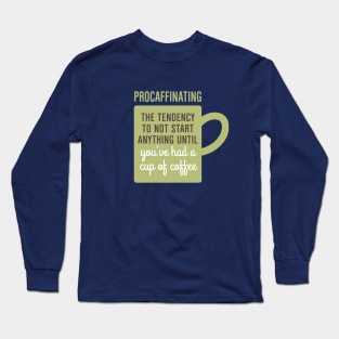 Procaffinating Long Sleeve T-Shirt